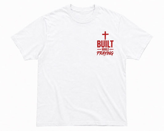 BUILT WHILE PRAYING TEE