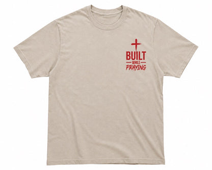 BUILT WHILE PRAYING TEE