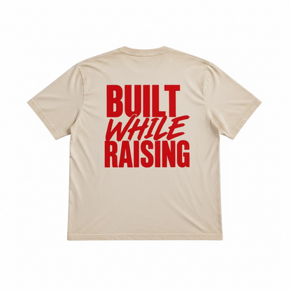 BUILT WHILE RAISING TEE