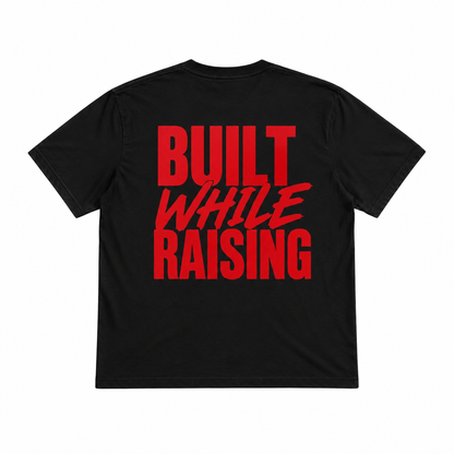 BUILT WHILE RAISING TEE