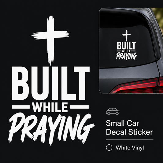 Built While Praying™ Small Car Decal – White Vinyl
